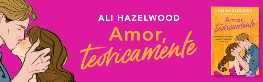 Amor, teoricamente - Ali Hazelwood - Português